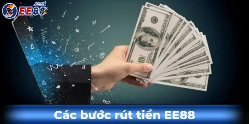 Hướng dẫn rút tiền EE88 nhanh chóng, an toàn nhất hiện nay 3 Cac-buoc-rut-tien-ee88