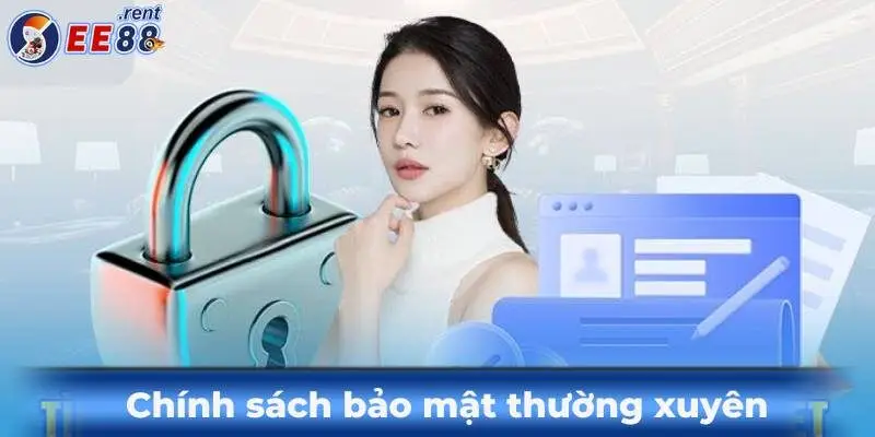 Tổng hợp các chính sách bảo mật của EE88 bạn nên biết 3 Chinh-sach-bao-mat-thuong-xuyen